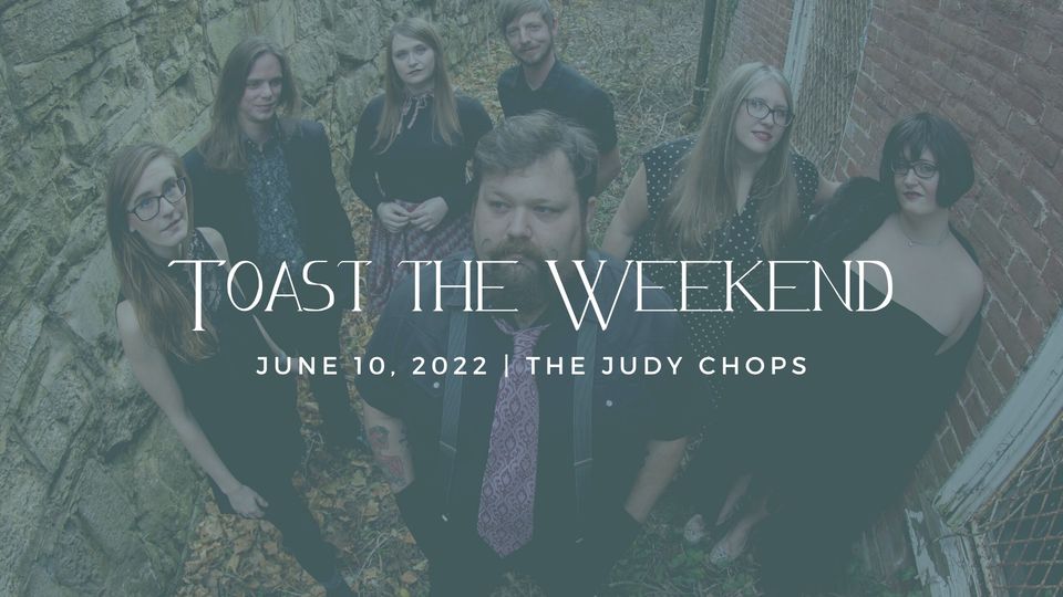 Toast The Weekend: The Judy Chops