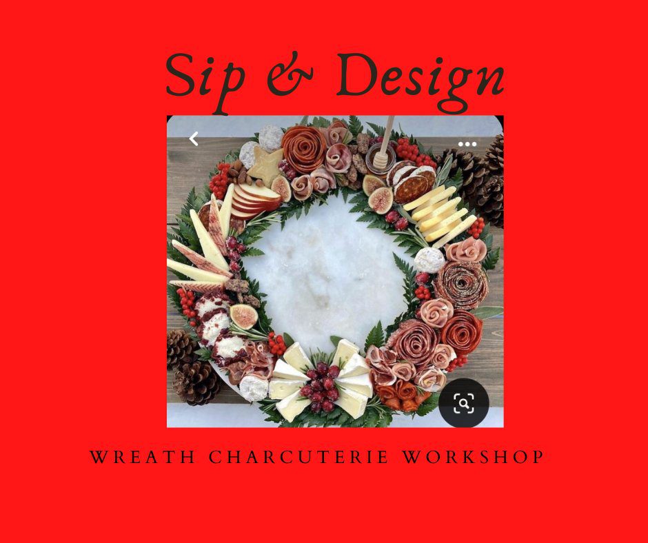 Class #2 Charcuterie Wreath Workshop- Sip & Design