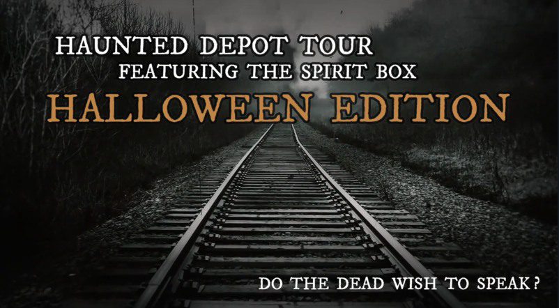 Haunted Depot Tour Featuring The Spirit Box -- Halloween Edition 2022