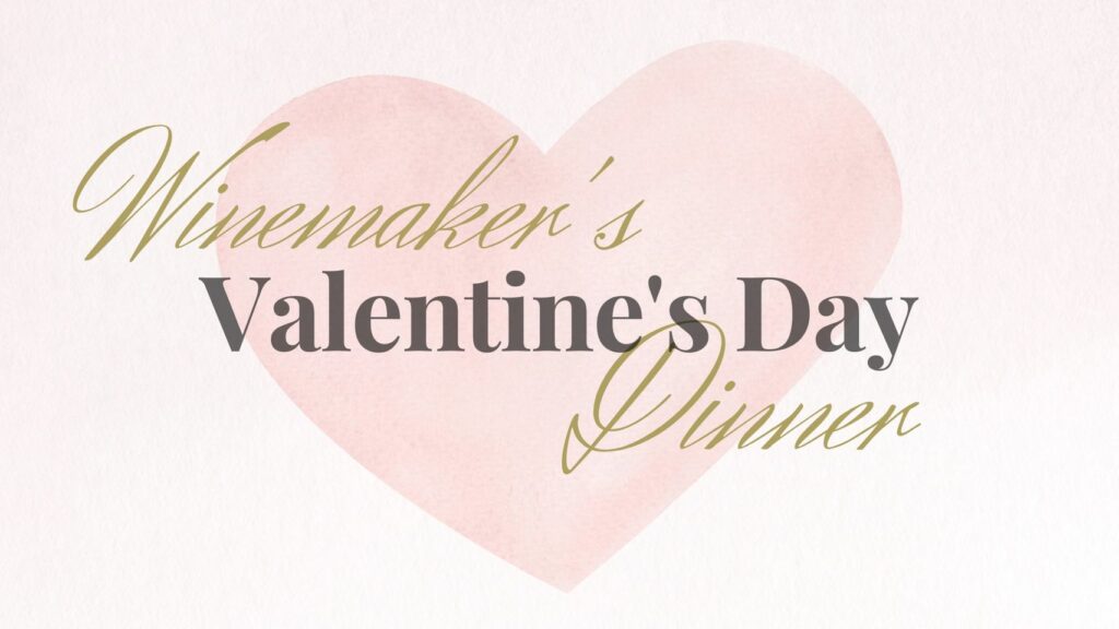 Winemaker’s Valentine’s Day Dinner