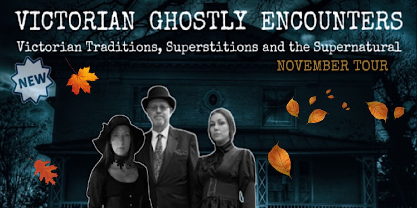 Victorian Ghostly Encounter Tour -- November Tour
